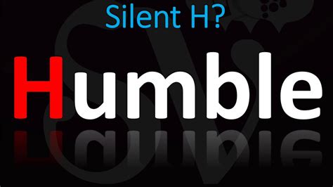 humble pronunciation with silent h.